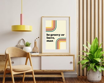 Be Groovy or Leave Man, Digital Print, Retro Print, Wall Art, 70s Wall Decor, Groovy Wall Art, Wall Decor, Digital Wall Art