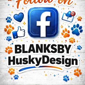 May include: A graphic sign featuring the text Follow on, a blue Facebook icon, a blue heart, a thumbs up icon, a notification bell, and the text BLANKSBY HuskyDesign, all surrounded by orange and blue paw prints on a white wood-grain background.