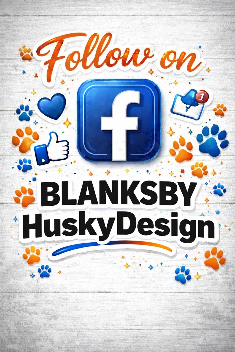 May include: A graphic sign featuring the text Follow on, a blue Facebook icon, a blue heart, a thumbs up icon, a notification bell, and the text BLANKSBY HuskyDesign, all surrounded by orange and blue paw prints on a white wood-grain background.