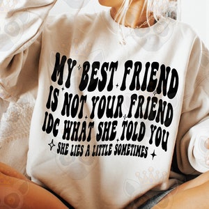 My Best Friend Is Not Your Friend She Lies Png Svg, Funny Bestie, Inspirational Svg, Motivational Svg, Women T-Shirt Svg, Wavy Stacked Svg