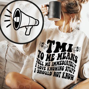 TMI To Me Means Tell Me Immediately I Love Knowing Stuff I Should Not Know Png Svg, Funny Bestie, Inspirational Svg, TMI Tell Me Immediately