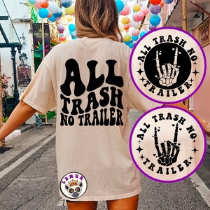 All Trash No Trailer Svg Png Dxf, Funny Quote Svg, Adult Humor SVG, Motivational Svg, Women T-Shirt Svg, Sarcasm Svg, Wavy Stacked Svg