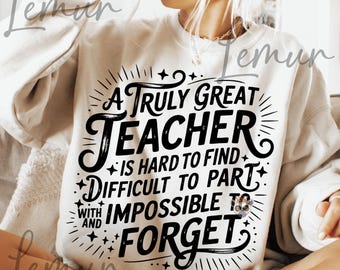 A Truly Great Teacher Is Hard To Find Png Svg, Teacher Svg, Teach Svg, Teacher T-Shirt Svg, Inspirational Appreciation Quote Design