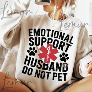 Emotional Support Husband SVG PNG, Funny Husband Shirt Design, Do Not Pet Sarcastic Quote Graphic, Humor Sublimation for Mugs Shirts Totes