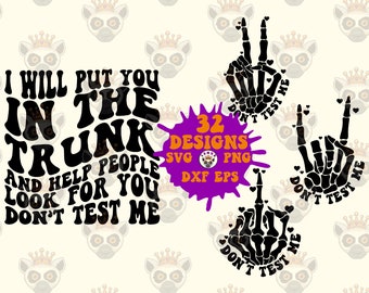 I Will Put You In The Trunk and Help People Look for You Don’t Test Me Svg Png, Mom Life Svg, Motivational Svg, Sarcams  Svg, Women T-Shirt
