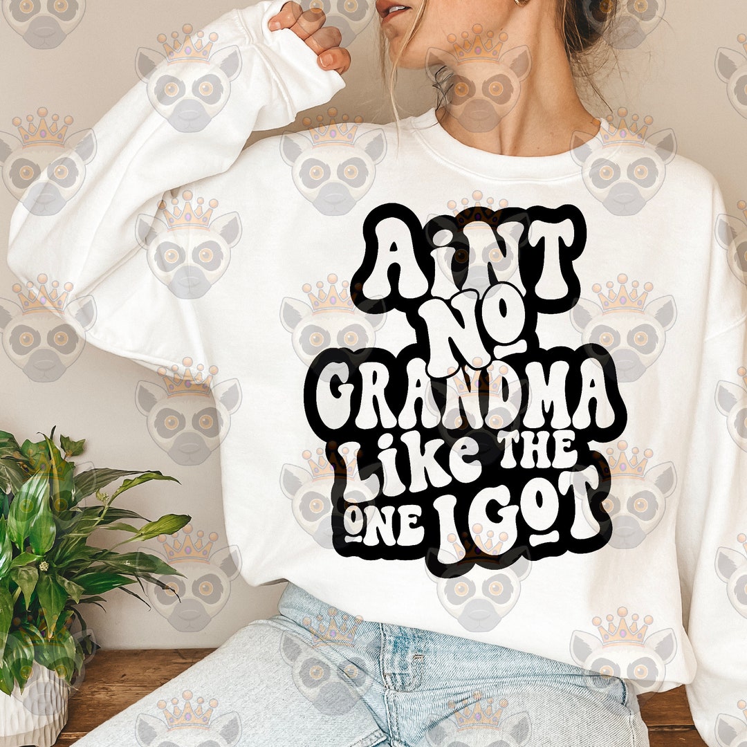 Ain't No Grandma Like the One I Got Svg, Grandma Life SVG, Grammy Svg ...