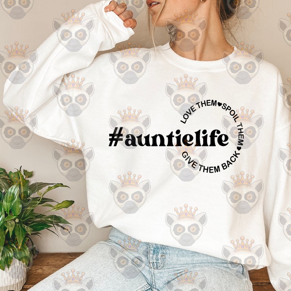 Auntie Life Svg Png, Love Them, Spoil Them, Give Them Back Svg, Best Aunt Svg, Aunt To Be Svg, One Loved Aunt Svg, Funny Aunt T-Shirt Svg