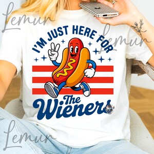 4th of July Just Here For The Wieners PNG,Patriotic Summer Cookout Shirt Sublimation for Independence Day, USA BBQ Humor Shirt File