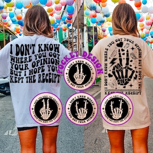 I Don&#39;t Know Where You Got Your Opinion But I Hope You Kept The Receipt Svg Png, Adult Humor Svg, Motivational Svg, Women T-Shirt Svg