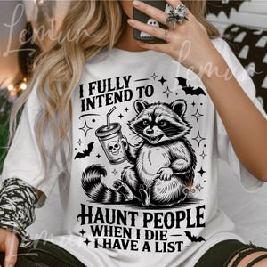 Raccoon Sarcastic SVG PNG, I Fully Intend To Haunt People When I Die, Adult Humor, Snarky Svg, Sarcasm Svg, Sarcastic Svg, Mental Health Svg