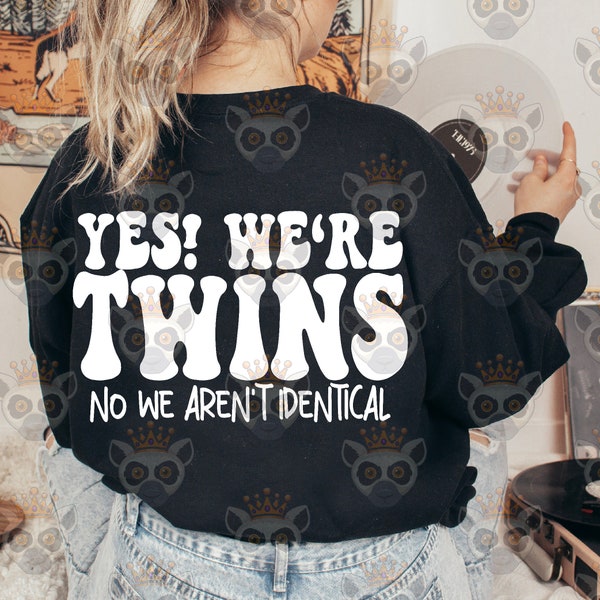 Yes! We're Twins No We Aren't Identical Svg, Funny Svg, Positive Quote Svg, Motivational Svg, Adult Humor, Women T-Shirt Svg, Wavy Stacked