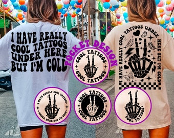I Have Really Cool Tattoos Under Here But I'm Cold Svg, Adult Humor Svg, Motivational Svg, Women T-Shirt Svg, Tattoos Svg, Wavy Stacked Svg