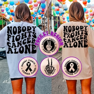 Nobody Fights Cancer Alone Svg, Cancer Warrior Svg, Sarcasm Svg, Cancer Support Gift, Motivational Svg, Women T-Shirt Svg, Wavy Stacked Svg