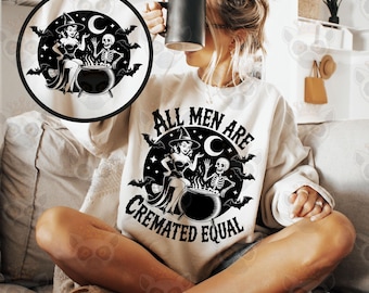 All Men Are Cremated Equal SVG PNG, Dark Humor Halloween Svg, Funny Witch Svg, Feminist Halloween Svg, Trendy Spooky Girly Svg, Feminism Svg