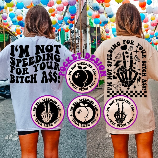 I'm Not Speeding For Your Bitch Ass! Svg, Car Sticker Svg, Sarcastic Svg, Big Ass Svg, Racing Lover Svg, Drive T-Shirt Svg, Wavy Stacked Svg