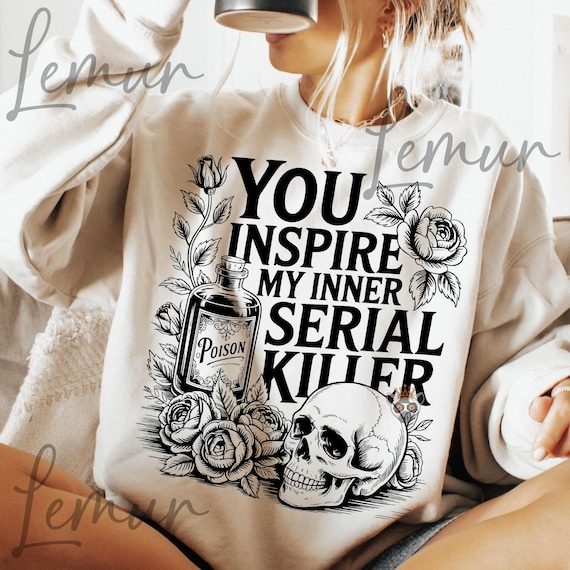 You Inspire My Inner Serial Killer SVG PNG, Dark Humor Svg, Serial Killers Svg, Horror Svg, Halloween Svg, Sarcastic Svg, Funny Attitude Svg