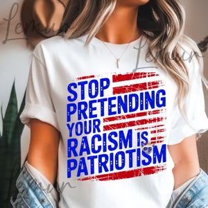Political Svg Png, Stop Pretending Your Racism is Patriotism Svg, Political Activism, Protest Svg, Equality Svg, Freedom Svg, Democracy Svg