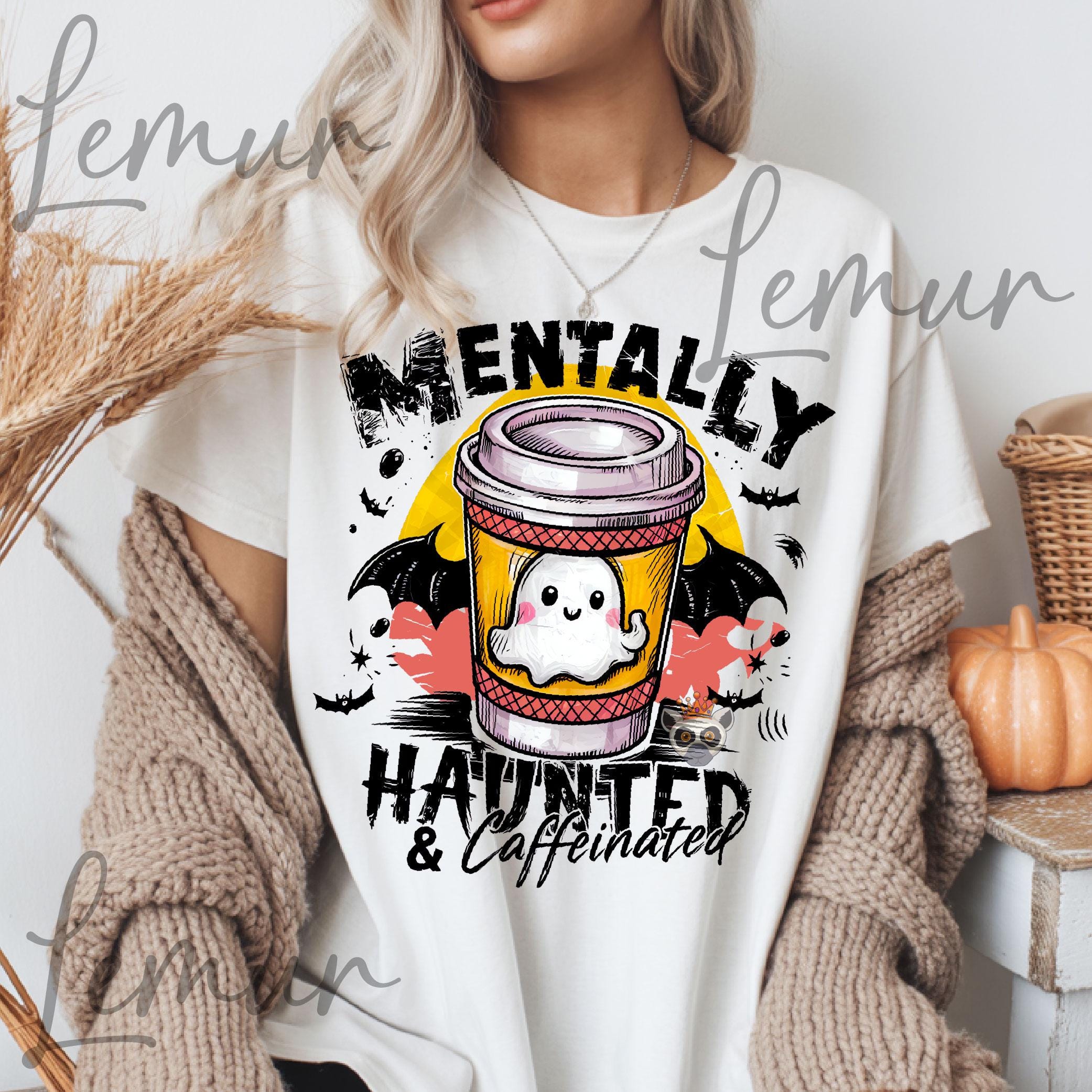 Mentally Haunted and Caffeinated PNG, Cute Ghost Coffee Cup Halloween Png, Spooky Coffee Lover Sublimation, Funny Autumn Png, Spooky Coffee