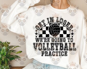 Get In Loser We're Going To Volleyball Practice Svg, Volleyball Mama, Volleyball Svg, Volleyball Mom, Volleyball Lover, Volleyball Shirt Svg