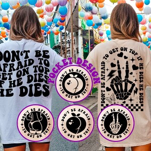 Don&#39;t Be Afraid To Get On Top If He Dies He Dies Svg, Big Booty Svg, Body Positive Svg, Motivational Svg, Funny Quote, Women T-Shirt Svg