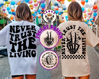 Never Trust the Living Svg Png Dxf, Horror Svg, Goth Svg, Halloween Svg, Antisocial Svg, Witch Svg, Halloween T-Shirt Svg, Wavy Stacked Svg