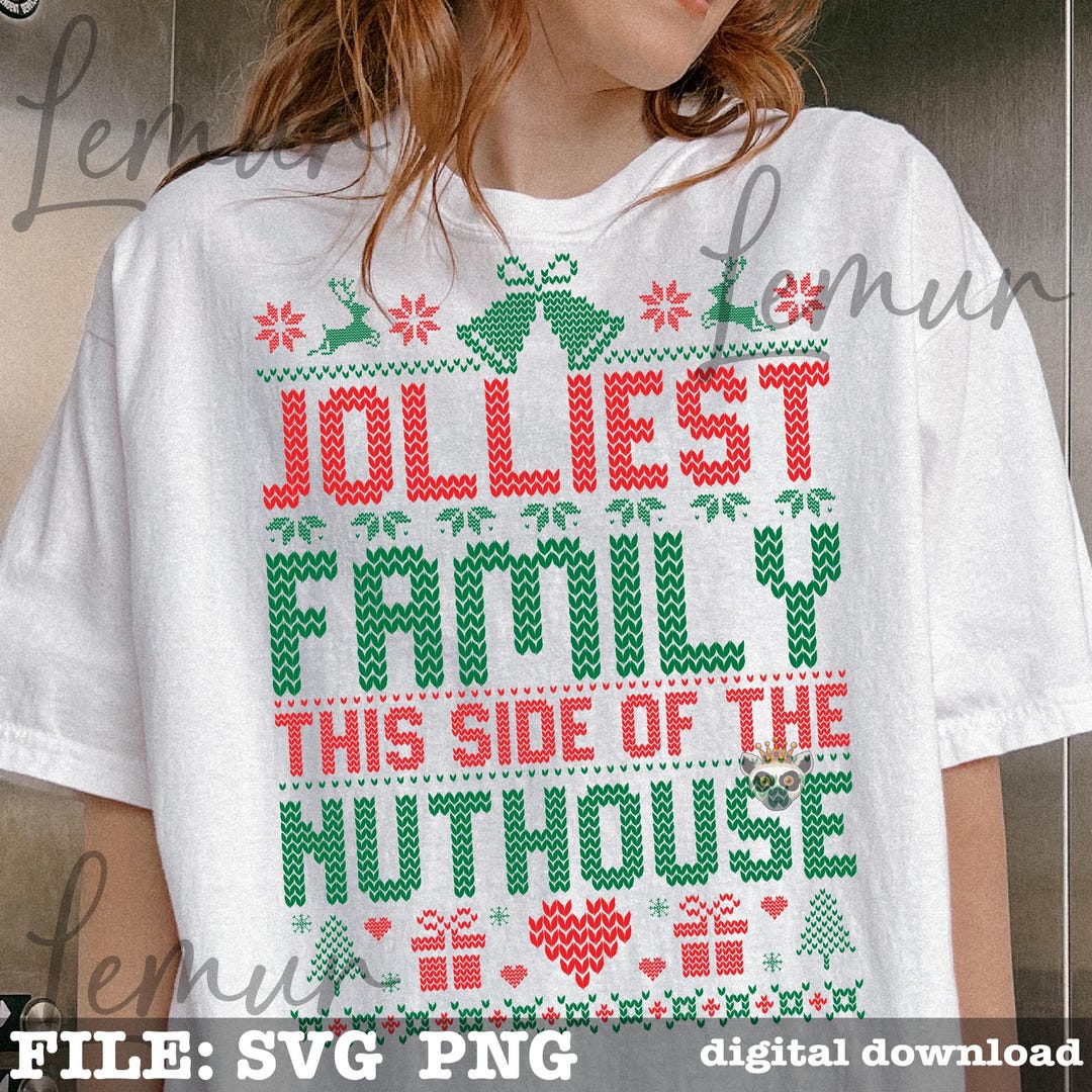 Christmas Jolliest Family SVG PNG, Nuthouse Quote Funny Holiday Shirt ...