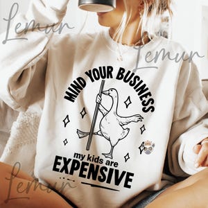 Funny Mom SVG PNG, Mind Your Business My Kids Are Expensive, Funny Goose Svg, Sassy Mom Life Humor Clipart for Shirts, Sarcastic Svg