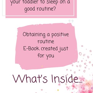 May include: Pink and white graphic with the text "Do you need help getting your toddler to sleep on a good routine?" and "Obtaining a positive routine E-Book created just for you" with the text "What's Inside..." and "Little Yellow Ladybugs" at the bottom.
