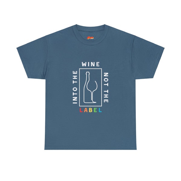 Into the wine not the label Unisex Heavy Cotton Tee - Gay pride t-shirt, Gay, bisexual. Lesbian, pride, proud, Schitts creek, gay gift