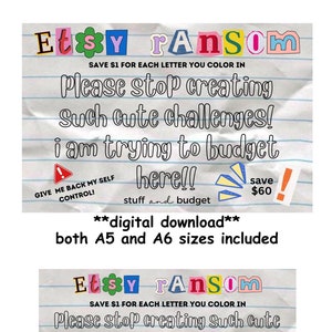May include: A printable coloring page with the text "Etsy Ransom" in colorful letters. The text "Save $1 for each letter you color in" is below the title. The text "Please stop creating such cute challenges! I am trying to budget here!!" is below the instructions. The page also includes a small graphic of a warning sign with the text "Give me back my self control!" and a graphic of a dollar bill with the text "Save $60". The text "**digital download** both A5 and A6 sizes included" is below the coloring page.