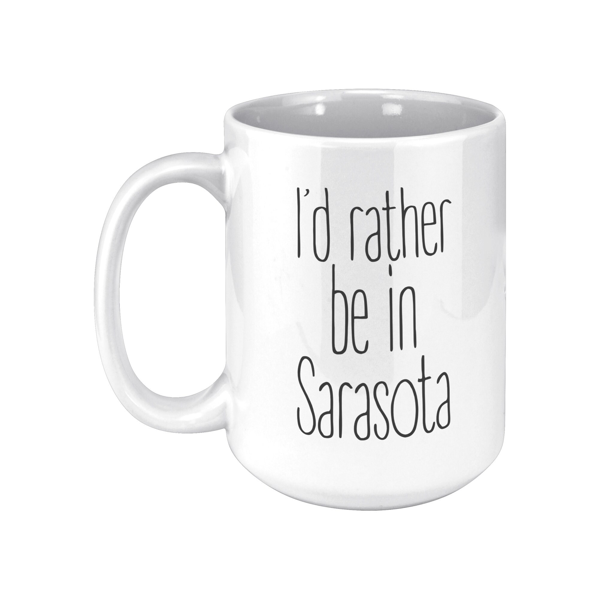 Sarasota Lover's Delight 15oz Mug With i'd Rather Be in Sarasota Quote. Perfect Gift for