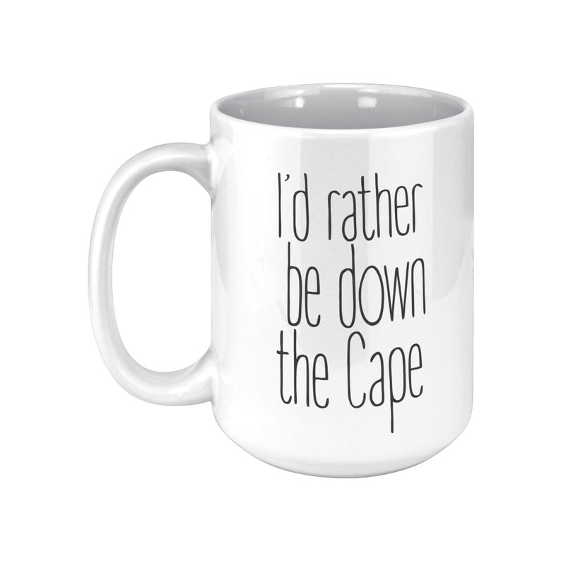 I'd Rather Be Down the Cape Mug, Cape Cod Lovers Gift, Summer Coastal