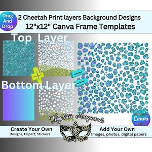 May include: Two digital layers for creating a 12" x 12" Canva frame template. The top layer is a turquoise glitter background. The bottom layer is a white background with a cheetah print pattern. The text "Drag and Drop" is in a circle at the top left of the image. The text "Top Layer" is above the turquoise glitter background. The text "Bottom Layer" is below the cheetah print background. The text "Templates Masquerade" is below the cheetah print background. The text "Create Your Own Designs, Clipart, Stickers" is below the bottom layer. The text "Add Your Own Images, photos, digital papers" is below the bottom layer. The text "Editable Canva Frame" is in a circle at the bottom right of the image.
