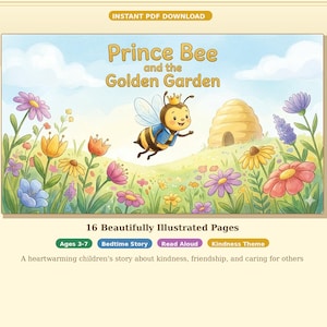 May include: A digital download titled "Prince Bee and the Golden Garden" featuring a watercolor illustration of a bee, flowers, and a beehive. The text indicates it's a children's story with 16 illustrated pages, ages 3-7.