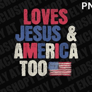 Loves Jesus And America Too Patriotic Vintage PNG