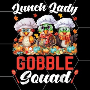 Lunch Lady Thanksgiving Funny Lunch Lady Gobble Squad png