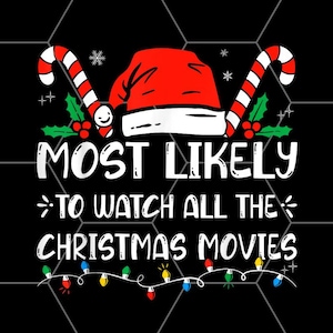Most Likely To Watch All The Christmas Movies Funny Family png