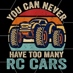 You Can Never Have Too Many RC Car Racing Racer lovers Fan png