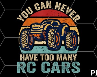 You Can Never Have Too Many RC Car Racing Racer lovers Fan png