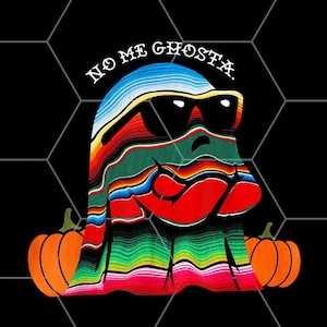 May include: A colorful ghost wearing a traditional Mexican serape with sunglasses and the text "No Me Ghosta." Two pumpkins are on either side of the ghost.