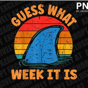 Guess What Week It Is Funny Shark Gifts Mens, Womens & Kids PNG