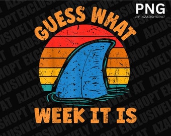 Guess What Week It Is Funny Shark Gifts Mens, Womens & Kids PNG
