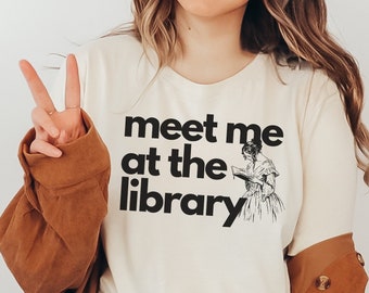 Meet Me at the Library Shirt | Bookworm Tee | Bookish |Librarian Bibliophile Shirt | Book Nerd Shirt Retro |  Reader Gift | Library Science