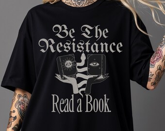 Read a Book Shirt: Be The Resistance - Comfort Colors Unisex Tee