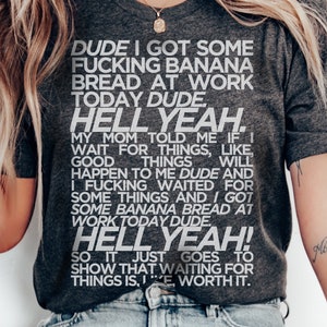 Banana Bread at Work Today Dude Shirt: Funny Meme Unisex Crewneck Tee