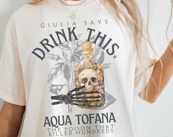 Aqua Tofana Shirt Comfort Colors Guila Tofana Poison Bottle Dark Academia Halloween Skull Renaissance Shirt Feminist Witchy Goth Unisex