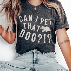 Can I Pet That Dog Shirt, Unisex Meme Shirt, Camping Shirt, Hiking Hoodie, Silly Shirt, Ironic Dog Lover Sweater, TikTok Meme Sweater