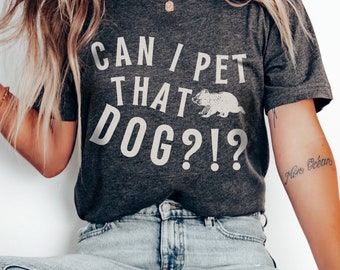 Can I Pet That Dog Shirt, Unisex Meme Shirt, Camping Shirt, Hiking Hoodie, Silly Shirt, Ironic Dog Lover Sweater, TikTok Meme Sweater