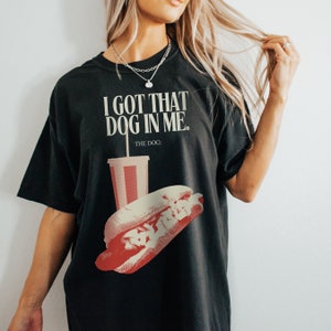 I Got That Dog In Me Shirt Comfort Colors Costco Hot Dog Shirt Gift For Her Hot Dog Lover Gift For Him Meme Funny Shirt Keep It 1.50 Hot Dog