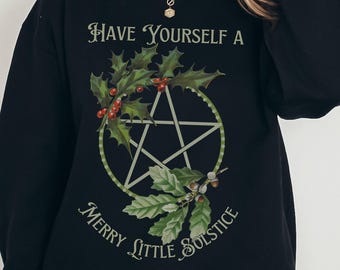 Winter Solstice Sweater Have Yourself A Merry Little Solstice Yuletide Unisex Sweatshirt Yule Wiccan Shirt Wheel Of The Year Christmas